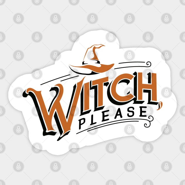 Witch, please. Sticker by KsuAnn